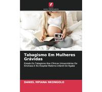 Tabagismo Em Mulheres Grávidas: Estado Do Tabagismo Nas Clínicas Universitárias De Kinshasa E No Hospital Materno-infantil De Ngaba