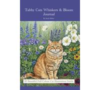 Tabby Cats Whiskers & Bloom Journal: 25 Beautiful Full-Colour Cat Illustrations Inside