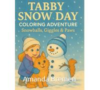 Tabby Snow Day Coloring Adventure: Snowballs, Giggles & Paws (Tom’s Tales - Stories of Feral Cats, Friendship, and Finding Home)