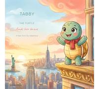 Tabby The Turtle Finds Her Brave: A New York City Adventure