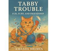 Tabby Trouble: Fur, Fury, and Friendship (Tom’s Tales - Stories of Feral Cats, Friendship, and Finding Home)