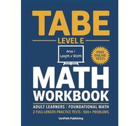 TABE 11 & 12 Math Workbook Level E: Adult Learners I Foundational Math I 500+ Problems, 2 Full-Length Practice Tests