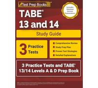 TABE 13 and 14 Study Guide: 3 Practice Tests and TABE 13/14 Levels A & D Prep Book: [Includes Detailed Answer Explanations]