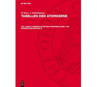 Tabellen der Atomkerne, Teil 1, Band 1, Eigenschaften der Atomkerne, Band 1: Die Elemente Neutron bis Zi