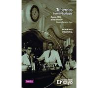 TABERNAS, BARES Y BODEGAS: DESDE 1900 A LOS AÑOS 50: 7 (Ciudad Real Ensayo)