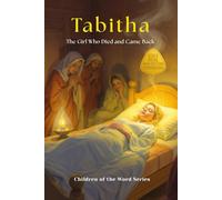 Tabitha: The Girl Who Died and Came Back (Children of the Word Series)