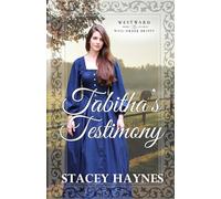 Tabitha's Testimony: Westward Home & Hearts Mail-Order Brides Series Book 61