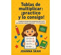 Tablas de multiplicar ¡Practico y lo consigo!: Cuaderno de ejercicios progresivos del 2 al 10 para aprender, repasar y memorizar - 2.º/3.º de primaria