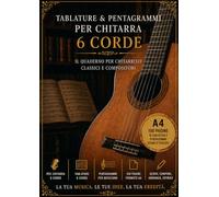 Tablature e Pentragrammi per Chitarra 6 Corde: 100 Pagine A4 per Esercizi, Studi, Arpeggi e Composizioni