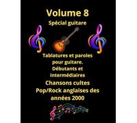 Tablature et paroles pour guitare de chansons cultes des années 2000: Notes anglo/saxonnes pour débutants et intermédiaires (Recueil de tablatures et de paroles spécial guitare)