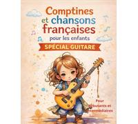 Tablatures et paroles de Comptines et chansons françaises pour les enfants - Spécial guitare: Pour débutants et intermédiaires