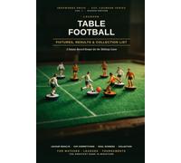 Table Football: Fixtures, Results and Collection List - A Season Record Keeper & 1,020-Line Collection Log for Subbuteo and Tabletop Football Fans: Fixtures, Results and Collection List