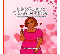 Table for One: Valentine Edition - A Curvy Black Girl Coloring Book for Adults Featuring Romantic Scenes, Self-Love Art, and Plus Size Black Women (Curvy Girl Coloring Books)