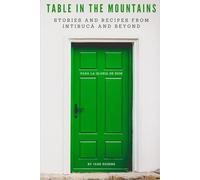 Table In The Mountains: Stories and Recipes from Intibucá and Beyond