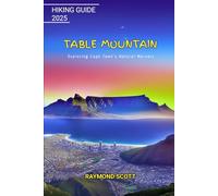 Table Mountain Hiking Guide 2025: Exploring Cape Town’s Natural Marvels: 47 (Hidden Journeys: Exploring the World's Best-Kept Travel Secrets)