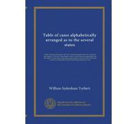 Table of cases alphabetically arranged as to the several states: in the American decisions, 100 vols., American reports, 60 vols., American state ... series have been affirmed, reversed, or...