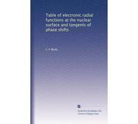 Table of electronic radial functions at the nuclear surface and tangents of phase shifts