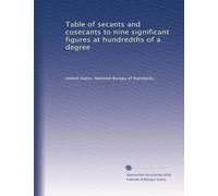Table of secants and cosecants to nine significant figures at hundredths of a degree: Volume 1