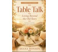 Table Talk: Living Beyond the Old Story (A Table Talk Series)