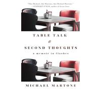 Table Talk & Second Thoughts: A Memoir in Flashes