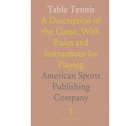 Table Tennis: A Description of the Game, With Rules and Instructions for Playing