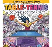 Table-Tennis Coloring Book for Adults: Relaxing Mandala Art of Players, Rackets, and High-Energy Matches: A Sports-Themed Adult Coloring Book with ... Scenes for Relaxation and Stress Relief