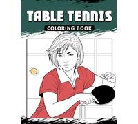 Table Tennis Coloring Book: The Activity Book for Table Tennis Lovers