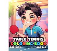 Table Tennis Coloring For Kid Book Age 4-8: 52 Fun and Adorable Table Tennis Illustrations for boys and girls