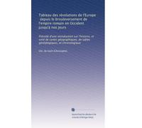 Tableau des révolutions de l'Europe, depuis le brouleversement de l'empire romain en Occident jusqu'à nos jours: Précédé d'une introduction sur ... généalogiques, et chronologique: Volume 2