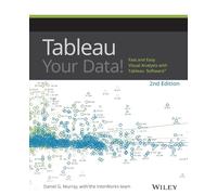 Tableau Your Data!: Fast and Easy Visual Analysis with Tableau Software