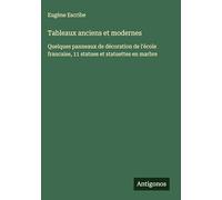 Tableaux anciens et modernes: Quelques panneaux de décoration de l'école francaise, 11 statues et statuettes en marbre