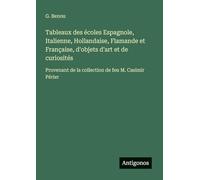 Tableaux des écoles Espagnole, Italienne, Hollandaise, Flamande et Française, d'objets d'art et de curiosités: Provenant de la collection de feu M. Casimir Périer