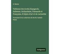 Tableaux des écoles Espagnole, Italienne, Hollandaise, Flamande et Française, d'objets d'art et de curiosités: Provenant de la collection de feu M. Casimir Périer