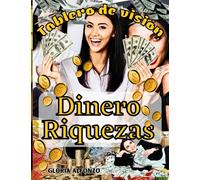 Tablero de Vision Dinero Riquezas: Tablero de sueños para la Prosperidad, Abundancia de Dinero, Negocios, Vida Saludable, Viajes, Lujo. Usa la ley de ... de vida de lujo, Cheque de Abundancia y más