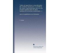 Tables de logarithmes à cinq décimales des nombres naturels de 1 à 10.000 et des lignes trigonométriques des arcs du premier quadrant dans les deux ... avec un supplément et un formulaire