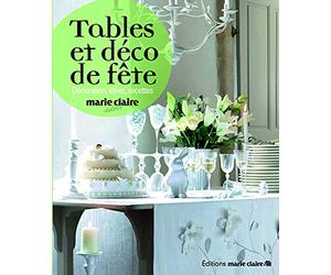 Tables et déco de fêtes: Décoration, idées, recettes