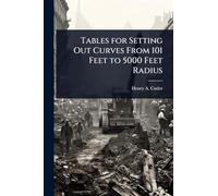 Tables for Setting Out Curves From 101 Feet to 5000 Feet Radius