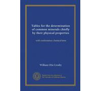Tables for the determination of common minerals chiefly by their physical properties (Vol-1): with confirmatory chemical tests