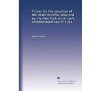 Tables for the valuation of the death benefits provided by the New York workmen's compensation law of 1914. 1