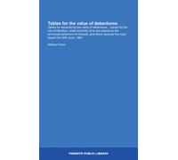 Tables for the value of debentures: Tables for ascertaining the value of debentures, : issued by the city of Hamilton, under authority of an act ... received the royal assent the 30th June, 1864