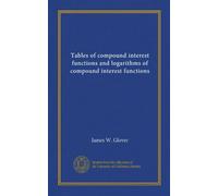 Tables of compound interest functions and logarithms of compound interest functions