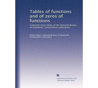Tables of functions and of zeros of functions: Collected short tables of the National Bureau of Standards, Computation Laboratory: Volume 1