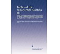Tables of the exponential function ex.: Federal Works Agency, Work Projects Administration for the City of New York as a report of official project ... National Bureau of Standards, 1939: Volume 1
