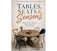 Tables, Seats & Seasons: Knowing When to Welcome, When to Wait, and When to Let Go