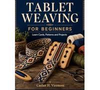 Tablet Weaving For Beginners: Learn Cards, Patterns and Projects