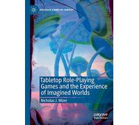 Tabletop Role-Playing Games and the Experience of Imagined Worlds (Palgrave Games in Context)