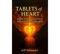 Tablets of the Heart: From Stone Tablets to Transformed Hearts