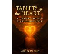 Tablets of the Heart: From Stone Tablets to Transformed Hearts