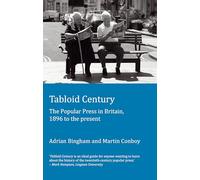 Tabloid Century: The Popular Press in Britain, 1896 to the present (Peter Lang Ltd.)