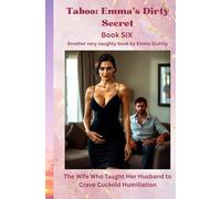 Taboo: Emma’s Dirty Secret: The Wife Who Taught Her Husband to Crave Cuckold Humiliation: 6
